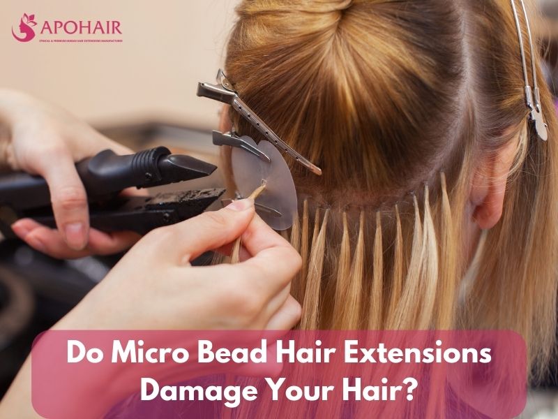 Do Micro Bead Hair Extensions Damage Your Hair?